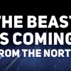 The Beast is coming from the North